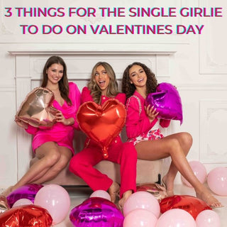 3 Things for the Single Girlie to do on Valentines Day - Monday Alice